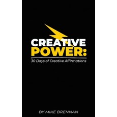 (영문도서) Creative Power: 30 Days of Creative Affirmations Paperback, Independently Published, English, 9798873873807