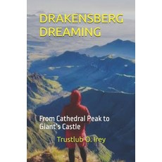 (영문도서)Drakensberg Dreaming: From Cathedral Peak to Giant's Castle Paperback, Independently Published, English, 9798274029421