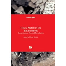 (영문도서) Heavy Metals in the Environment - Contamination Risk and Remediation: Contami... Hardcover, Intechopen, English, 9780850148473