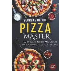 (영문도서) Secrets of the Pizza Master: Handpicked Recipes and Expert Advice from a Global... Paperback, Independently Published, English, 9798343112672