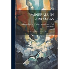 (영문도서) Minerals in Arkansas: Including a Review of Oil and Gas Conditions Paperback, Legare Street Press, English, 9781021349804