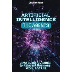 (英文圖書)Artificial Intelligence: THE AGENTS: Leveraging AI Agents to Reinvent Business ... 平裝版, Independently Published, 英文