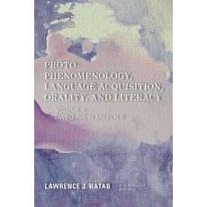 (영문도서) Proto-Phenomenology Language Acquisition Orality and Literacy: Dwelling in Speech II Paperback, Rowman & Littlefield Publis..., English, 9781538148068