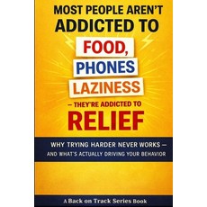 (영문도서)Most People Aren't Addicted to Food Phones or Laziness - They're Addicted to R... Paperback, Independently Published, English, 9798241923646