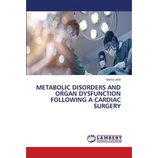 (영문도서)Metabolic Disorders and Organ Dysfunction Following a Cardiac Surgery Paperback, LAP Lambert Academic Publis..., English, 9786209879333 LAP Lambert Academic Publis..., English, 9786209879333