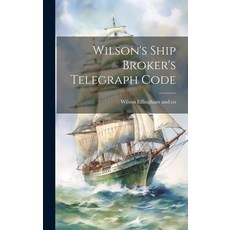 (영문도서) Wilson's Ship Broker's Telegraph Code Hardcover, Legare Street Press, English, 9781020466229