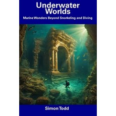 (영문도서) Underwater Worlds: Marine Wonders Beyond Snorkeling and Diving Paperback, Independently Published, English, 9798856074436