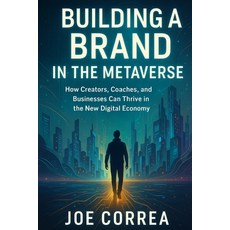 (영문도서)Building a Brand in the Metaverse: How Creators Coaches and Businesses Can Thr... Paperback, Live Stronger Faster, English, 9798295491221