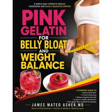 (영문도서)Pink Gelatin for Belly Bloat and Weight Balance: A Simple Daily System to Reduce... Paperback, Independently Published, English, 9798196372643 Independently Published, English, 9798196372643