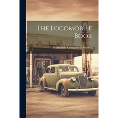 (영문도서) The Locomobile Book Paperback, Legare Street Press, English, 9781021310286