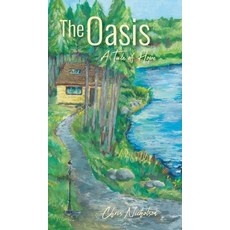 (영문도서) The Oasis: A Tale of Hope Hardcover, FriesenPress, English, 9781039190351