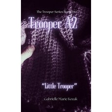 (영문도서)Trooper A2: "Little Trooper" Hardcover, Gabrielle Marie Kozak, English, 9781970936032