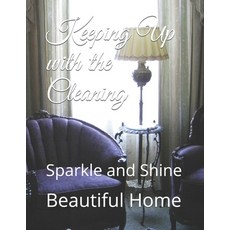 Keeping Up with the Cleaning: Sparkle and Shine Paperback, Independently Published, English, 9798573611044