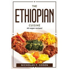 (영문도서) The Ethiopian Cuisine: All vegan recipes! Paperback, Nicholas F. Gosen, English, 9781804770429