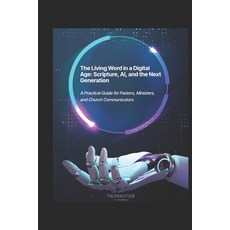 (英文圖書)The Living Word in a Digital Age: Scripture AI and the Next Generation: A Prac... 平裝版, Independently Published, 英文