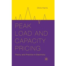 (영문도서) Peak Load and Capacity Pricing: Theory and Practice in Electricity Paperback, Palgrave MacMillan, English, 9781349481088