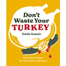 (영문도서) Don't Waste Your Turkey: Innovative Recipes for Your Festive Leftovers Hardcover, Murdoch Books, English, 9781761500503