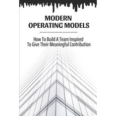 (영문도서) Modern Operating Models: How To Build A Team Inspired To Give Their Meaningful Contribution: ... Paperback, Independently Published, English, 9798450978567