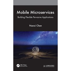 (영문도서) Mobile Microservices: Building Flexible Pervasive Applications Hardcover, CRC Press, English, 9781032222974