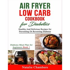 (영문도서) Air Fryer Low Carb Cookbook for Diabetics: Healthy And Delicious Recipes for Pr... Paperback, Independently Published, English, 9781089974369