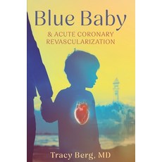 (영문도서) Blue Baby and Acute Coronary Revascularization Paperback, Koehler Books, English, 9798888245637