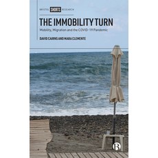 (영문도서) The Immobility Turn: Mobility Migration and the Covid-19 Pandemic Hardcover, Bristol University Press, English, 9781529230055