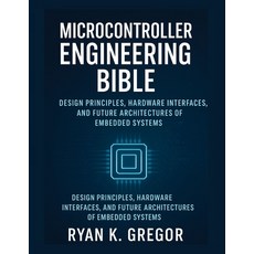 (英文圖書)Microcontrollers Engineering Bible: Design Principles Hardware Interfaces and... 平裝版, Independently Published, 英文