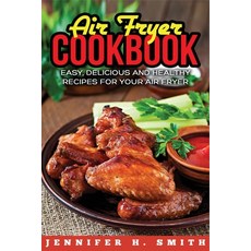Air Fryer Cookbook: Easy Delicious and Healthy Recipes for Your Air Fryer Paperback, Insight Health Communications