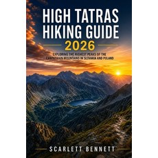 (영문도서)High Tatras Hiking Guide 2026: Exploring the Peaks of the Carpathian Mou... Paperback, Independently Published, English, 9798195664749 Independently Published, English, 9798195664749