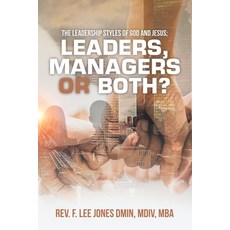 (영문도서) The Leadership Styles of God and Jesus; Leaders Managers or Both? Paperback, Xlibris Us, English, 9798369421109
