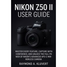 (영문도서)Nikon Z50 II User Guide: Master Every Feature Capture with Confidence and Unlo... Paperback, Independently Published, English, 9798268448641