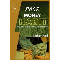 (영문도서) Poor Money Habit: Breaking Free from Financial Missteps Paperback, Independently Published, English, 9798858099642