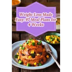 (영문도서) Weight Loss Made Easy: 97 Meal Plans for 4 Weeks Paperback, Independently Published, English, 9798860239654
