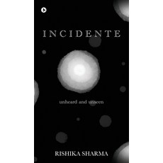 (영문도서) Incidente: Unheard and Unseen Hardcover, Notion Press, English, 9798896730958