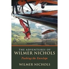 (外文書)The Adventures of Wilmer Nichols: Pushing the Envelope Paperback, Booklocker.com, English