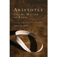 Aristotle on the Matter of Form: Α Feminist Metaphysics of Generation Hardcover, Edinburgh University Press