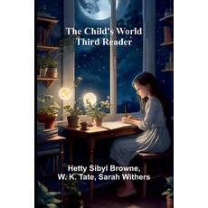 (영문도서) The Child's World: Third Reader Paperback, Alpha Edition, English, 9789367241820
