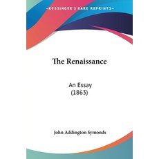 (영문도서) The Renaissance: An Essay (1863) Paperback, Kessinger Publishing, English, 9781120339966