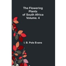 (영문도서)The flowering plants of South Africa; vol. 4 Paperback, Alpha Edition, English, 9789374593516