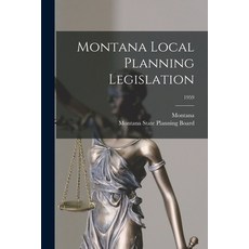 (영문도서) Montana Local Planning Legislation; 1959 Paperback, Hassell Street Press, English, 9781014529657