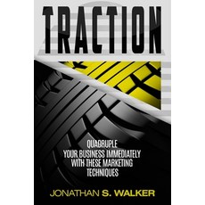Traction - Business Plan and Business Strategy: Quadruple Your Business Immediately With These Marke... Paperback, Jw Choices