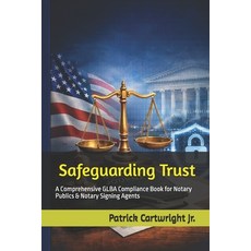 (영문도서)Safeguarding Trust: A Comprehensive GLBA Compliance Book for Notary Publics & No... Paperback, Independently Published, English, 9798242171527