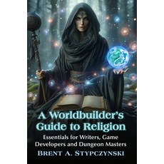 (英文圖書)A Worldbuilder's Guide to Religion: Essentials for Writers Game Developers and... 平裝版, McFarland & Company, 英文