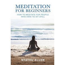 (영문도서) Meditation for Beginners: How to Meditate for People Who Hate to Sit Still Paperback, TCK Publishing, English, 9781631610622