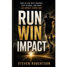 (영문도서)Run Win Impact: How to Live with Purpose Stay Aligned and Make an Impact Every... Paperback, Steps on Purpose Publishing, English, 9781972165027 Steps on Purpose Publishing, English, 9781972165027