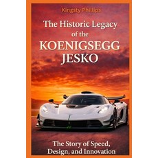 (영문도서)The Historic Legacy of the Koenigsegg Jesko: The Story of Speed Design and Inn... Paperback, Independently Published, English, 9798242998629