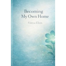 (영문도서)Becoming My Own Home: A gentle journey into self love healing and inner peace Paperback, Independently Published, English, 9798242165533