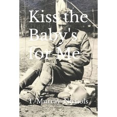 (영문도서) Kiss the Baby's for Me Paperback, Independently Published, English, 9798339438434