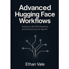 (英文圖書)Advanced Hugging Face Workflows: Scaling LLMs RAG Pipelines and Autonomous AI... 平裝版, Independently Published, 英文