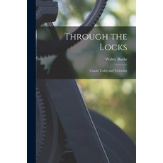 (영문도서) Through the Locks: Canals Today and Yesterday Paperback, Hassell Street Press, English, 9781014381828